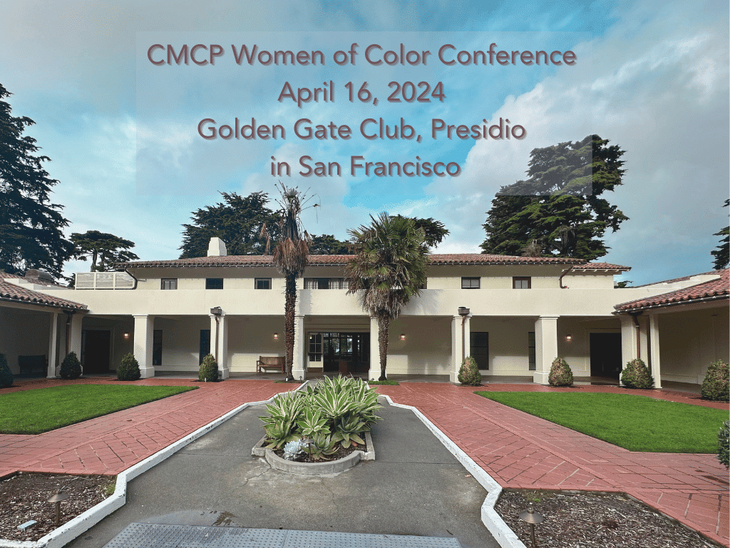 CMCP Women of Color Conference April 16, 2024 Golden Gate Club, Presidio in San Francisco